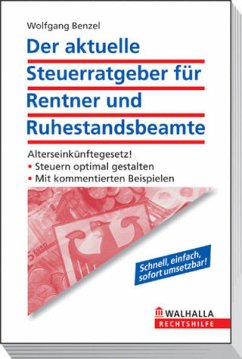 Der aktuelle Steuerratgeber für Rentner und Ruhestandsbeamte: Alterseinkünftegesetz!; Steuern optimal gestalten; Mit kommentierten Beispielen - Benzel, Wolfgang