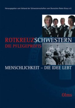 Rotkreuzschwestern: die Pflegeprofis - Verband der Schwesternschaften vom Deutschen Roten Kreuz e.V. (Hrsg.)