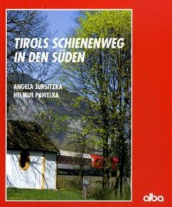 Tirols Schienenweg in den Süden - Jursitzka, Angela; Pawelka, Helmut