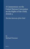 A Commentary on the United Nations Convention on the Rights of the Child, Article 3: The Best Interests of the Child