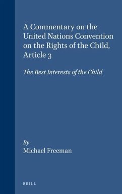 A Commentary on the United Nations Convention on the Rights of the Child, Article 3: The Best Interests of the Child - Freeman, Michael