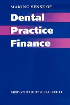 Making Sense of Dental Practice Finance - Bright, Mervyn; Li, Sau-Kee