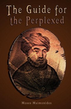 The Guide for the Perplexed [UNABRIDGED] - Maimonides, Moses; Rambam