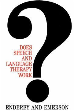 Does Speech and Language Therapy Work? - Enderby, Pamela; Emerson, Joyce