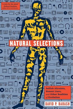 Natural Selections: Selfish Altruists, Honest Liars, and Other Realities of Evolution - Barash, David P.