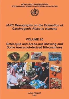 Betel-Quid and Areca-Nut Chewing and Some Areca-Nut-Derived Nitrosamines - The International Agency for Research on Cancer