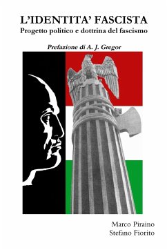 L'IDENTITA' FASCISTA - Progetto politico e dottrina del fascismo - Piraino, Marco; Fiorito, Stefano