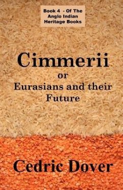 Cimmerii or Eurasians and Their Future: an Anglo Indian Heritage Book - Dover, Cedric