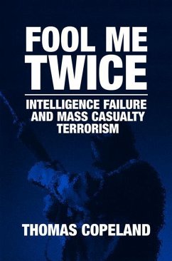 Fool Me Twice: Intelligence Failure and Mass Casualty Terrorism - Copeland, T. E.