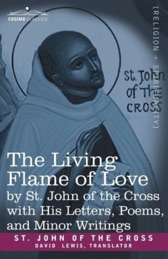 The Living Flame of Love by St. John of the Cross with His Letters, Poems, and Minor Writings - Saint John Of The Cross