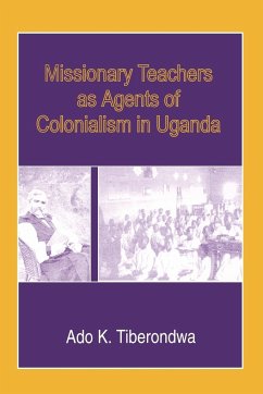 Missionary Teachers as Agents of Colonia - Tiberondwa, Ado K.