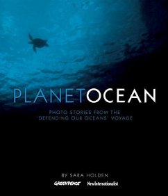 Planet Ocean: Photo Stories from the 'defending Our Oceans' Voyage - Holden, Sara