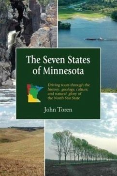 The Seven States of Minnesota: Driving Tours Through the History, Geology, Culture and Natural Glory of the North Star State - Toren, John