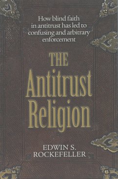 The Antitrust Religion - Rockefeller, Edwin S