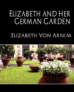 Elizabeth and Her German Garden (New Edition) - Armin, Elizabeth von; Elizabeth Von Arnim