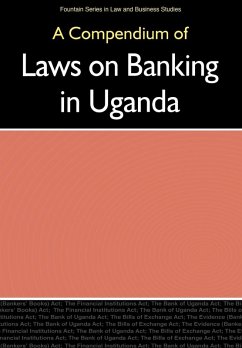 Compendium of Laws on Banking in Uganda, - Buri, Alex