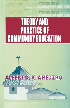 Theory and Practice of Community Education. A Comparative Study of Nordic, British, Canadian and Ghanaian Experiments - Amedzro, Albert D. K.