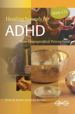 Healing Sounds for ADHD: New Therapeutic Insights [With CD] - de Ruiter, Dick; Becher, Danny