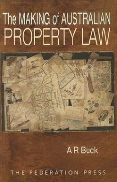 The Making of Australian Property Law - Buck, A. R.