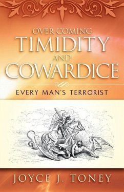 Over Coming Timidity and Cowardice - Toney, Joyce J.