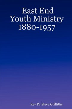 East End Youth Ministry 1880-1957 - Griffiths, Rev Steve