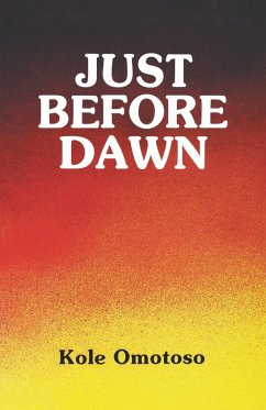 Just Before Dawn - Omotoso, Koke; Saro-Wiwa, Ken; Omotoso, Kole