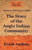 Britain's Betrayal in India: The Story of the Anglo Indian Community