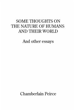 Some Thoughts on the Nature of Humans and Their World and Other Essays - Peirce, Chamberlain