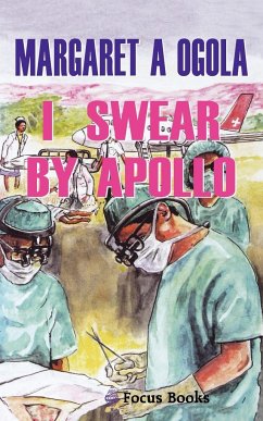 I Swear by Apollo - Ogola, Margaret A