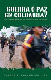 ¿Guerra O Paz En Colombia?: Cincuenta Años de Un Conflicto Sin Solución