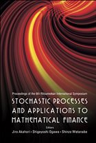 Stochastic Processes and Applications to Mathematical Finance - Proceedings of the 6th Ritsumeikan International Conference - Akahori, Jiro / Ogawa, Shigeyoshi / Watanabe, Shinzo (eds.)