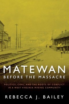 MATEWAN BEFORE THE MASSACRE - Bailey, Rebecca J.