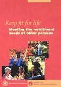 Keep fit for life: Meeting the nutritional needs of older persons - Who; Tufts University