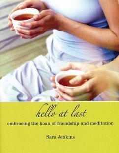 Hello at Last: Embracing the Koan of Friendship & Meditation - Jenkins, Sara