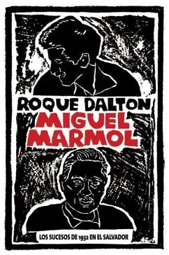 Miguel Mármol: Los Sucesos de 1932 En El Salvador - Dalton, Roque