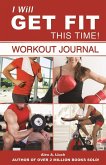 I Will Get Fit This Time! Workout Journal [With &quote;I Did It&quote; Stickers and Portable Mini Journal and Chart]