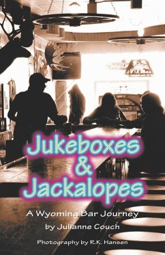 Jukeboxes & Jackalopes, A Wyoming Bar Journey - Couch, Julianne
