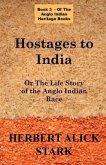 Hostages To India: OR The Life Story of the Anglo Indian Race
