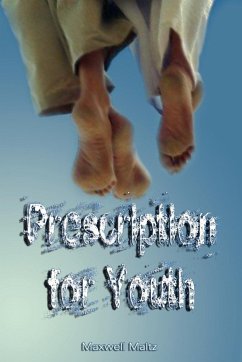 Prescription for Youth by Maxwell Maltz (the author of Psycho-Cybernetics) - Maltz, Maxwell