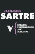 Between Existentialism and Marxism - Sartre, Jean-Paul