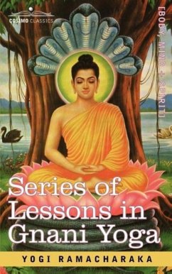 Series of Lessons in Gnani Yoga - Yogi Ramacharaka, Ramacharaka; Yogi Ramacharaka