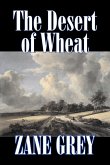 The Desert of Wheat by Zane Grey, Fiction, Westerns