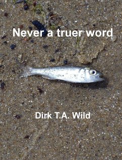 Never a truer word - Wild, Dirk