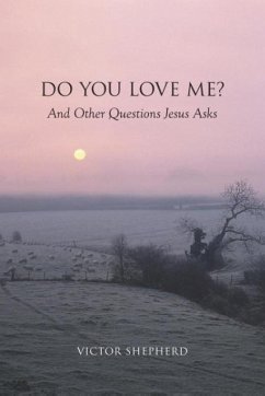 Do You Love Me? and Other Questions Jesus Asks - Shepherd, Victor