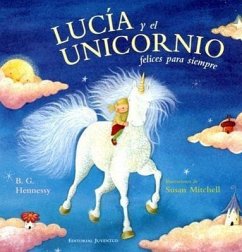 Lucia y el Unicornio Felices Para Siempre - Hennessy, B. G.