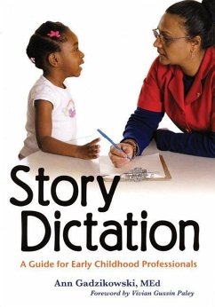 Story Dictation: A Guide for Early Childhood Professionals - Gadzikowski, Ann