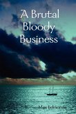 A Brutal Bloody Business
