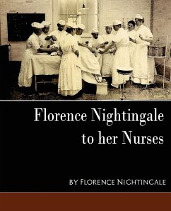 Florence Nightingale - To Her Nurses (New Edition) - Florence Nightingale, Nightingale; Nightingale, Florence; Florence Nightingale