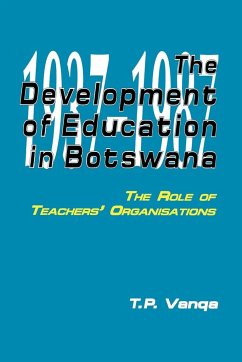 The Development of Education in Botswana. The Role of Teachers' Organisations - Vanqa, T. P.