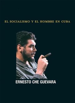 El Socialismo Y El Hombre En Cuba - Guevara, Ernesto Che